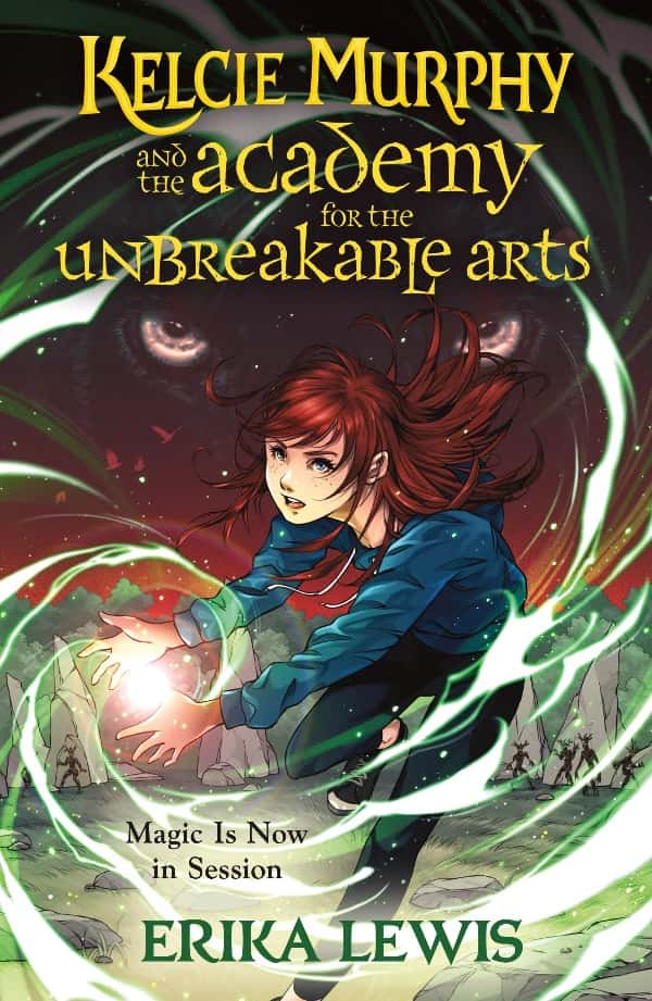 Book Review: Kelcie Murphy and the Academy for the Unbreakable Arts – Erika Lewis
