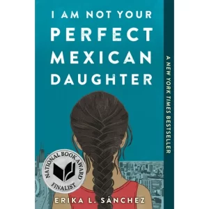 "I Am Not Your Perfect Mexican Daughter" by Erika L. Sánchez