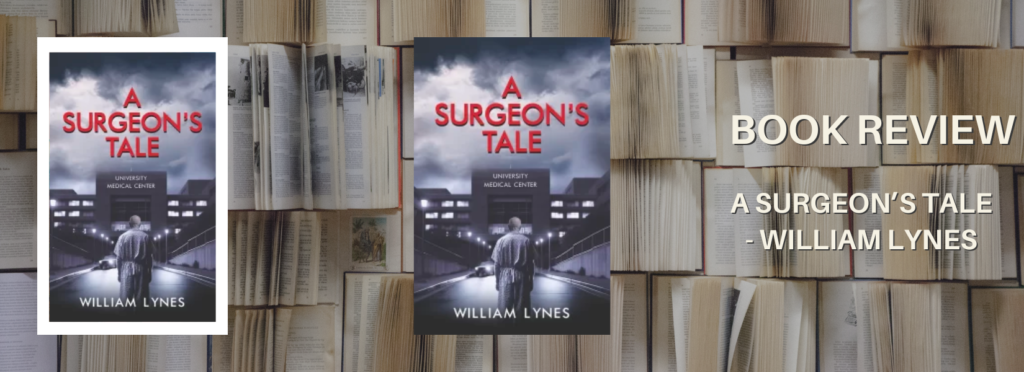Book Review : A Surgeon’s Tale – William Lynes