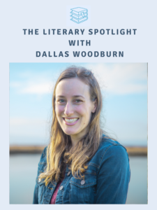 Author Interview: The Literary Spotlight - Dallas Woodburn