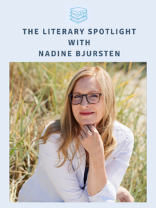Author Interview: The Literary Spotlight with Nadine Bjursten