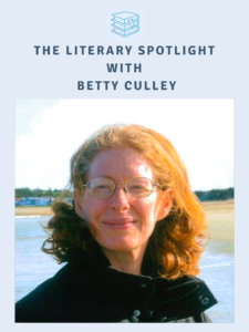 Author Interview: The Literary Spotlight with Author Betty Culley 