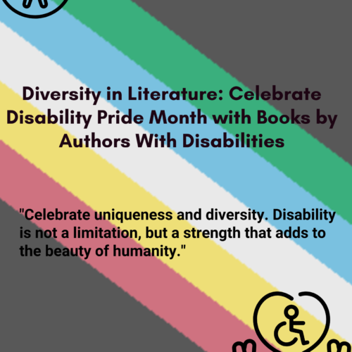 Diversity in Literature: Celebrate Disability Pride Month with Books by Authors With Disabilities