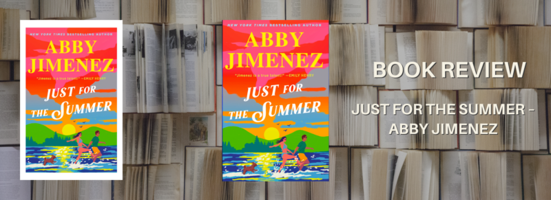 Book Review: Just For The Summer - Abby Jimenez