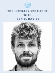 AUTHOR INTERVIEW: THE LITERARY SPOTLIGHT WITH AUTHOR BEN C. DAVIES